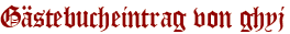 Gästebucheintrag von ghyj