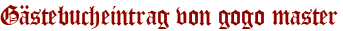 Gästebucheintrag von gogo master