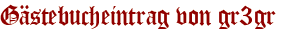 Gästebucheintrag von gr3gr