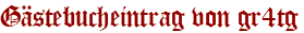 Gästebucheintrag von gr4tg