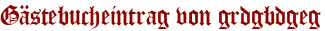 Gästebucheintrag von grdgbdgeg