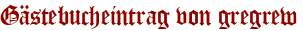 Gästebucheintrag von gregrew