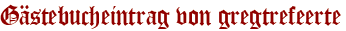 Gästebucheintrag von gregtrefeerte