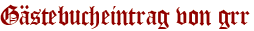 Gästebucheintrag von grr