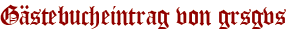 Gästebucheintrag von grsgvs