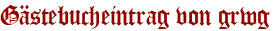 Gästebucheintrag von grwg