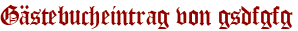 Gästebucheintrag von gsdfgfg