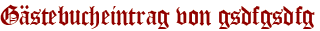 Gästebucheintrag von gsdfgsdfg