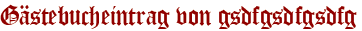 Gästebucheintrag von gsdfgsdfgsdfg