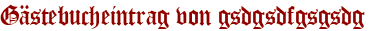 Gästebucheintrag von gsdgsdfgsgsdg