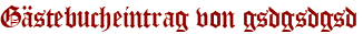 Gästebucheintrag von gsdgsdgsd