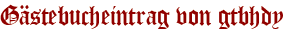 Gästebucheintrag von gtbhdy