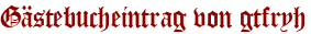 Gästebucheintrag von gtfryh