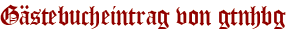 Gästebucheintrag von gtnhbg