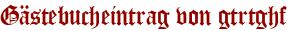 Gästebucheintrag von gtrtghf