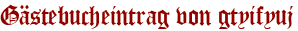 Gästebucheintrag von gtyifyuj
