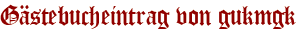 Gästebucheintrag von gukmgk