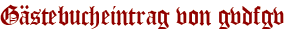 Gästebucheintrag von gvdfgv
