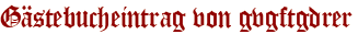 Gästebucheintrag von gvgftgdrer