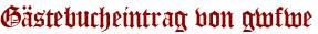 Gästebucheintrag von gwfwe