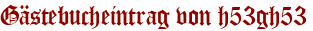 Gästebucheintrag von h53gh53