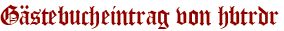 Gästebucheintrag von hbtrdr