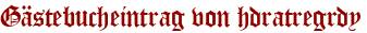 Gästebucheintrag von hdratregrdy
