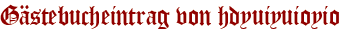 Gästebucheintrag von hdyuiyuioyio