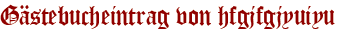 Gästebucheintrag von hfgjfgjyuiyu