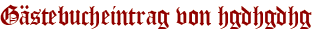 Gästebucheintrag von hgdhgdhg