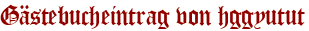 Gästebucheintrag von hggyutut