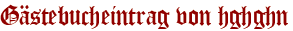 Gästebucheintrag von hghghn