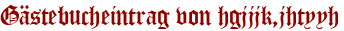 Gästebucheintrag von hgjjjk,jhtyyh