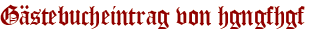 Gästebucheintrag von hgngfhgf