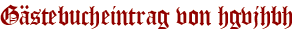 Gästebucheintrag von hgvjhbh