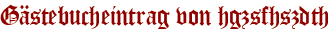 Gästebucheintrag von hgzsfhszdth