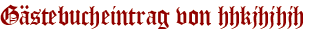 Gästebucheintrag von hhkjhjhjh