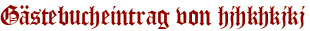 Gästebucheintrag von hjhkhkjkj