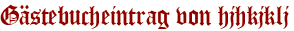 Gästebucheintrag von hjhkjklj