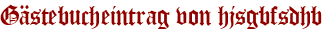 Gästebucheintrag von hjsgbfsdhb
