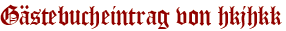 Gästebucheintrag von hkjhkk