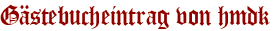Gästebucheintrag von hmdk