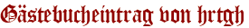 Gästebucheintrag von hrtgh