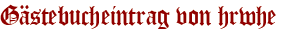 Gästebucheintrag von hrwhe