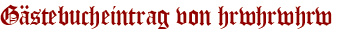 Gästebucheintrag von hrwhrwhrw