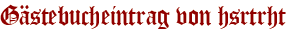 Gästebucheintrag von hsrtrht
