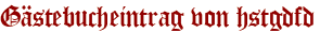Gästebucheintrag von hstgdfd