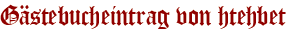 Gästebucheintrag von htehbet