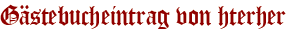 Gästebucheintrag von hterher