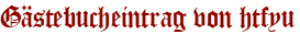 Gästebucheintrag von htfyu
